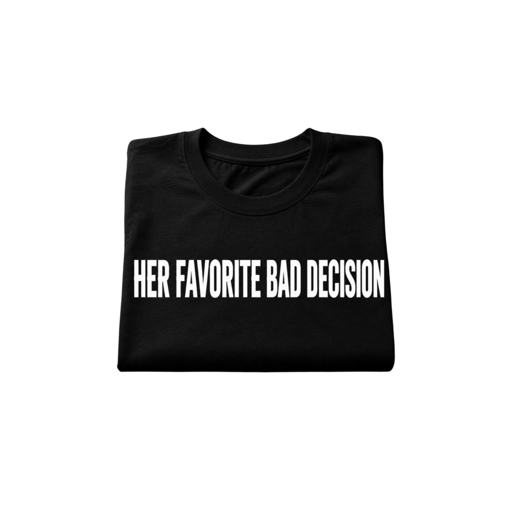 Her Favorite Bad Decision Tee