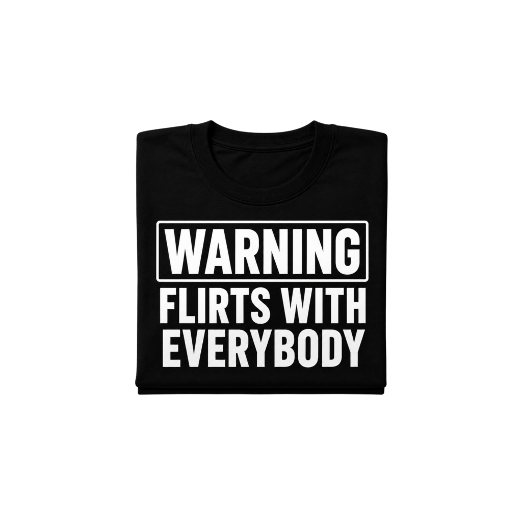Warning Flirts With Everybody Tee