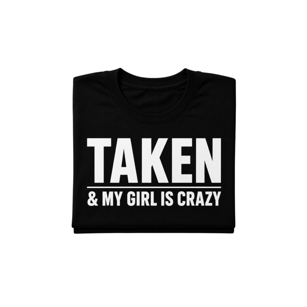 Taken & My Girl Is Crazy Tee