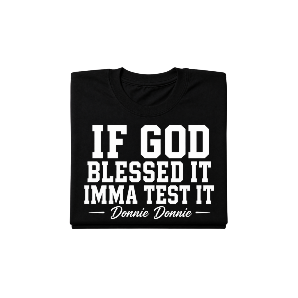 If God Blessed It Imma Test It Tee